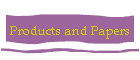 Products and Papers