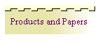Products and Papers