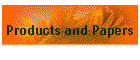 Products and Papers